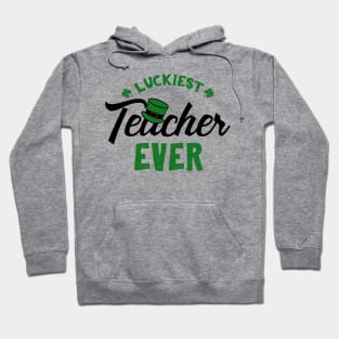 Luckiest Teacher Ever St. Patrick's For Teacher Hoodie